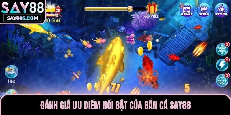 Đánh giá ưu điểm nổi bật của bắn cá Say88