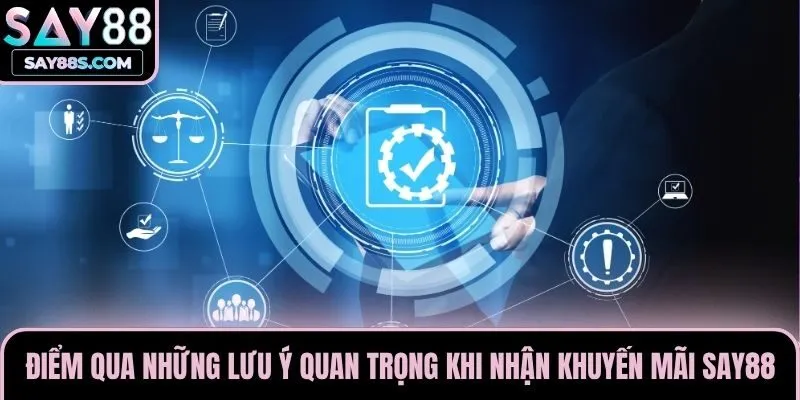 Điểm qua những lưu ý quan trọng khi nhận khuyến mãi Say88
