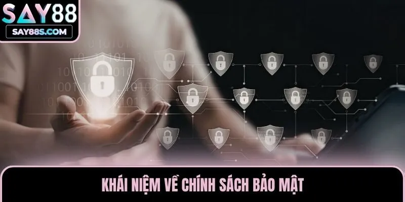 Khái niệm về chính sách bảo mật