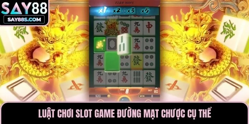 Luật chơi slot game Đường Mạt Chược cụ thể