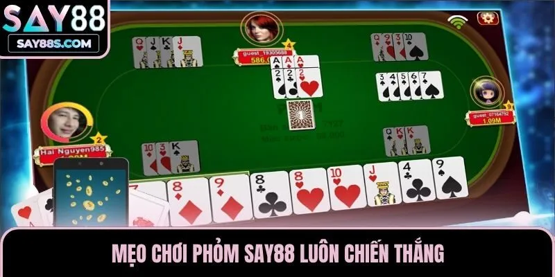 Mẹo chơi Phỏm Say88 luôn chiến thắng