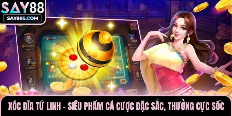 Xóc Đĩa Tứ Linh - Siêu Phẩm Cá Cược Đặc Sắc, Thưởng Cực Sốc